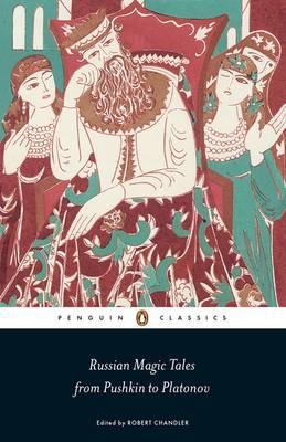Book Russian Magic Tales from Pushkin to Platonov (Penguin Classics) free