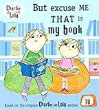 Book Charlie and Lola: But Excuse Me That Is My Book free