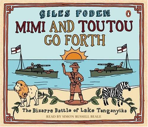 Book Mimi And Toutou Go Forth : The Bizarre Battle Of Lake Tanganyika free