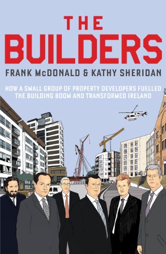 Book The Builders: How a Small Group of Property Developers Fuelled the Building Boom and Transformed Ireland free