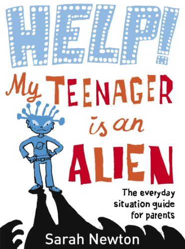 Book Help! My Teenager is an Alien: The Everyday Situation Guide for Parents free