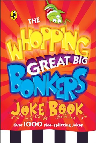 Book The Whopping Great Big Bonkers Joke Book (Humour) free
