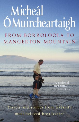 Book From Borroloola to Mangerton Mountain: Travels and Stories from Ireland's Most Beloved Broadcaster free