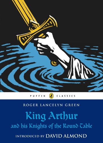 Book King Arthur and His Knights of the Round Table (Puffin Classics) free