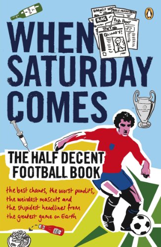 Book When Saturday Comes: The Half Decent Football Book (When Saturday Comes Magazine) free