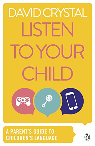 Book Listen to Your Child: A Parent's Guide to Children's Language (Penguin Health Books) free