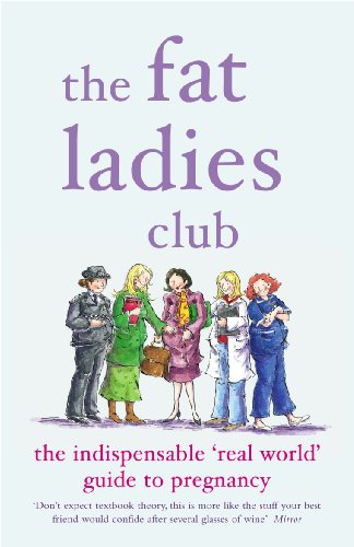 Book The Fat Ladies Club: The Indispensable 'Real World' Guide to Pregnancy free
