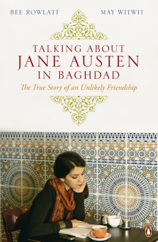 Book Talking About Jane Austen in Baghdad: The True Story of an Unlikely Friendship free
