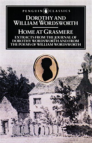 Book Home at Grasmere: Extracts from the Journal of Dorothy Wordsworth and from the Poems of William Wordsworth (Penguin Classics) free