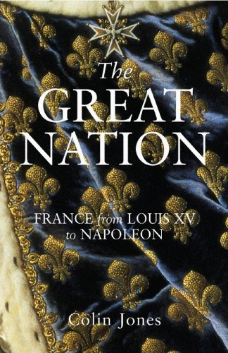 Book The Great Nation: France from Louis XV to Napoleon: The New Penguin History of France free