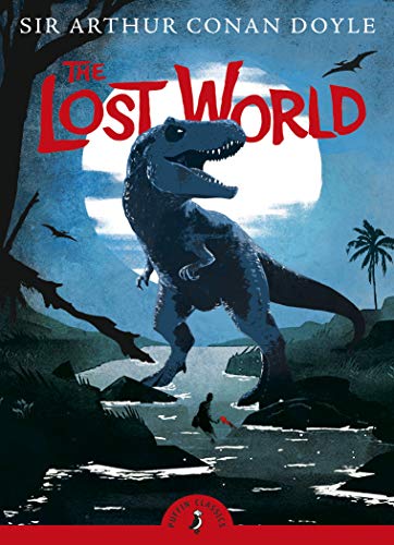 Book The Lost World: Being an Account of the Recent Amazing Adventures of Professor E. Challenge (Puffin Classics) free
