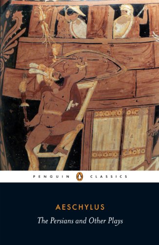 Book The Persians and Other Plays: The Persians / Prometheus Bound / Seven Against Thebes / The Suppliants (Penguin Classics) free