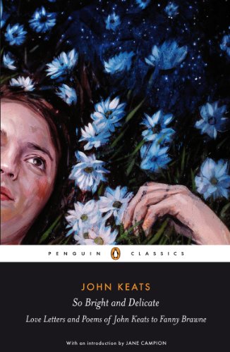Book So Bright and Delicate: Love Letters and Poems of John Keats to Fanny Brawne (Penguin Classics) free