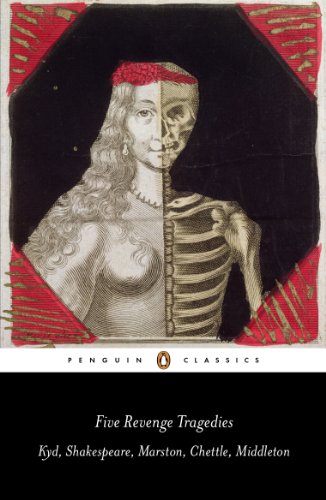 Book Five Revenge Tragedies: The Spanish Tragedy, Hamlet, Antonio's Revenge, The Tragedy of Hoffman, The Revenger's Tragedy (Penguin Classics) free