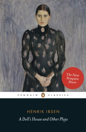 Book A Doll's House and Other Plays: With Pillars of the Community, Ghosts and an Enemy of the People (Penguin Classics) free