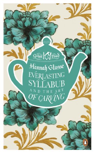 Book Everlasting Syllabub and the Art of Carving (Great Food) free