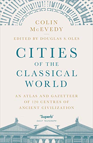Book Cities of the Classical World: An Atlas and Gazetteer of 120 Centres of Ancient Civilization free