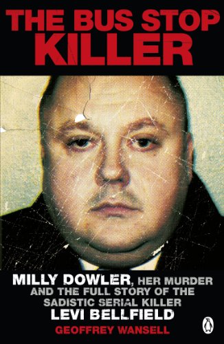 Book The Bus Stop Killer: Milly Dowler, Her Murder and the Full Story of the Sadistic Serial Killer Levi Bellfield free