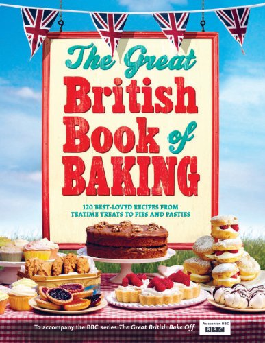 Book The Great British Book of Baking: Discover over 120 delicious recipes in the official tie-in to Series 1 of The Great British Bake Off free