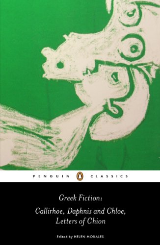 Book Greek Fiction: Callirhoe, Daphnis and Chloe, Letters of Chion (Penguin Classics) free