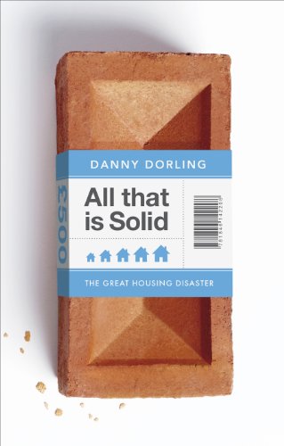 Book All That Is Solid: How the Great Housing Disaster Defines Our Times, and What We Can Do About It free