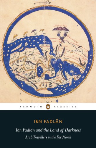 Book Ibn Fadlan and the Land of Darkness: Arab Travellers in the Far North (Penguin Classics) free