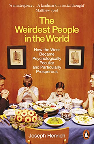 Book The Weirdest People in the World: How the West Became Psychologically Peculiar and Particularly Prosperous free