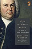 Book Music in the Castle of Heaven: A Portrait Of Johann Sebastian Bach free
