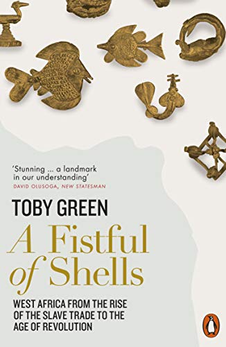 Book A Fistful of Shells: West Africa from the Rise of the Slave Trade to the Age of Revolution free