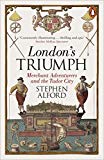 Book London's Triumph: Merchant Adventurers and the Tudor City free
