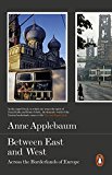 Book Between the East and West: Across The Borderlands Of Europe free
