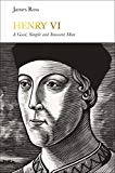 Book Henry VI: A Good, Simple and Innocent Man (Penguin Monarchs) free