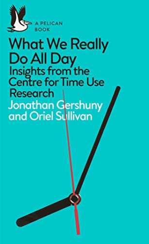 Book What We Really Do All Day: Insights from the Centre for Time Use Research (Pelican Books) free