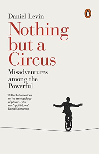 Book Nothing but a Circus: Misadventures among the Powerful free