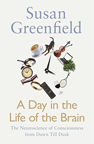 Book A Day in the Life of the Brain: The Neuroscience of Consciousness from Dawn Till Dusk free