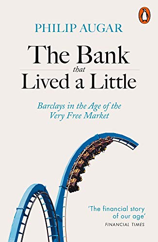 Book The Bank That Lived a Little: Barclays in the Age of the Very Free Market free