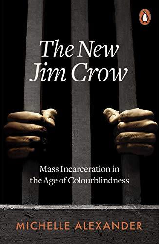 Book The New Jim Crow: Mass Incarceration in the Age of Colourblindness free