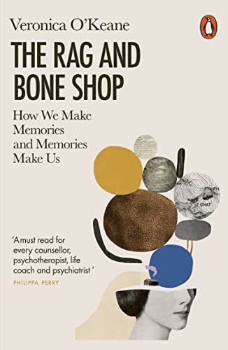 Book The Rag and Bone Shop: How We Make Memories and Memories Make Us free