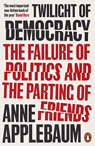 Book Twilight of Democracy: The Failure of Politics and the Parting of Friends free