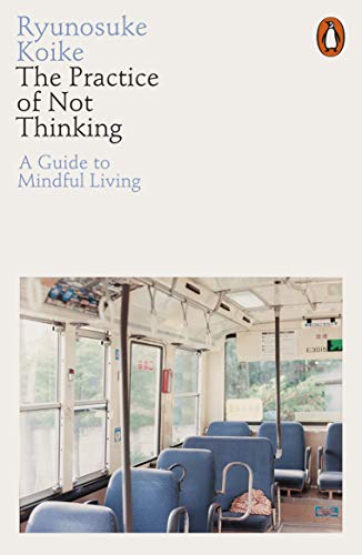 Book The Practice of Not Thinking: A Guide to Mindful Living free