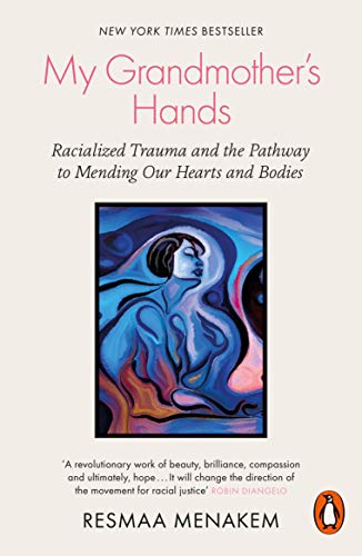 Book My Grandmother's Hands: Racialized Trauma and the Pathway to Mending Our Hearts and Bodies free
