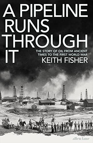 Book A Pipeline Runs Through It: The Story of Oil from Ancient Times to the First World War free
