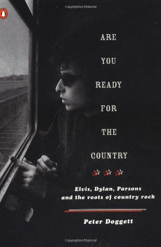Book Are You Ready for the Country: Elvis, Dylan, Parsons and the Roots of Country Rock free