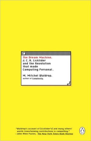 Book The Dream Machine: J.C.R. Licklider and the Revolution That Made Computing Personal free