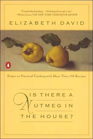 Book Is There a Nutmeg in the House?: Essays on Practical Cooking with More Than 150 Recipes free