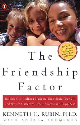 Book The Friendship Factor: Helping Our Children Navigate Their Social World--and Why It Matters for Their Success and Happiness free