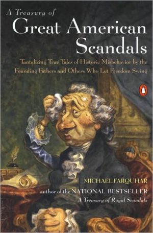Book A Treasury of Great American Scandals: Tantalizing True Tales of Historic Misbehavior by the Founding Fathers and Others Who Let Freedom Swing free