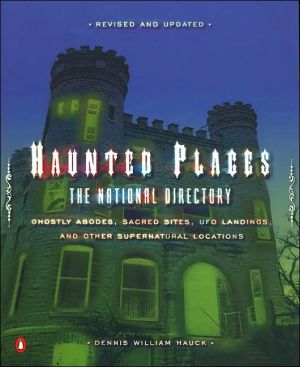 Book Haunted Places: The National Directory: Ghostly Abodes, Sacred Sites, UFO Landings and Other Supernatural Locations free
