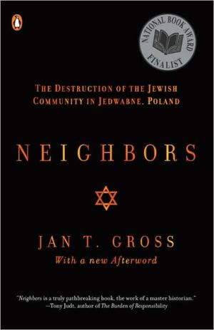 Book Neighbors: The Destruction of the Jewish Community in Jedwabne, Poland free