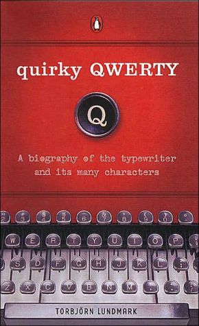 Book Quirky Qwerty: A Biography of the Typewriter and Its Many Characters free